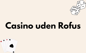 Casino Uden ROFUS Find Din Perfekte Spilleoplevelse